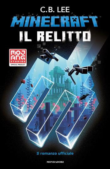 Minecraft. Il relitto. Il romanzo ufficiale - C. B. Lee - Libro Mondadori 2022, I Grandi | Libraccio.it