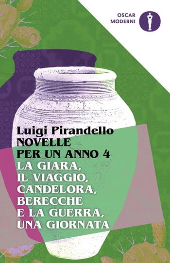 Novelle per un anno: La giara-Il viaggio-Candelora-Berecche e la guerra-Una giornata. Vol. 4 - Luigi Pirandello - Libro Mondadori 2023, Oscar moderni | Libraccio.it