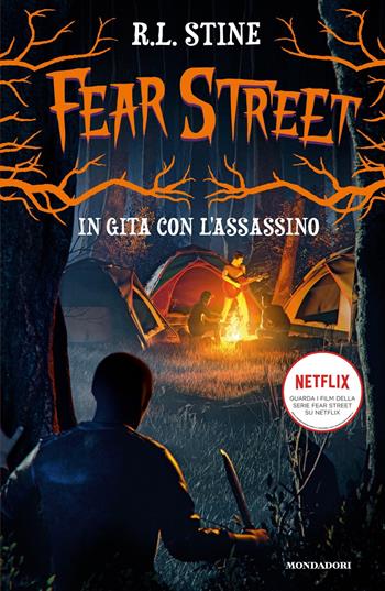 In gita con l'assassino. Fear Street - Robert L. Stine - Libro Mondadori 2021, I Grandi | Libraccio.it