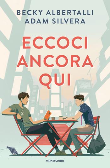 Eccoci ancora qui - Becky Albertalli, Adam Silvera - Libro Mondadori 2022, Chrysalide | Libraccio.it