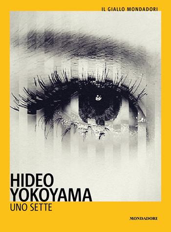Uno Sette - Hideo Yokoyama - Libro Mondadori 2022, Il giallo Mondadori | Libraccio.it