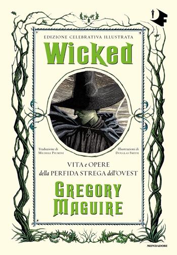 Wicked. Vita e opere della perfida strega dell'Ovest - Gregory Maguire - Libro Mondadori 2022, Oscar fantastica | Libraccio.it