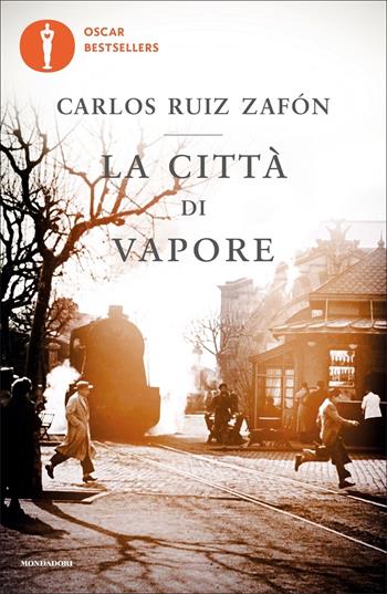 La città di vapore - Carlos Ruiz Zafón - Libro Mondadori 2022, Oscar bestsellers | Libraccio.it