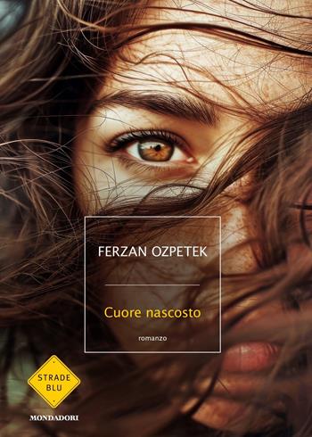 Cuore nascosto - Ferzan Ozpetek - Libro Mondadori 2024, Strade blu. Non Fiction | Libraccio.it