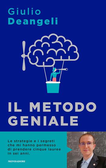 Il metodo geniale. I segreti del cervello per apprendere velocemente e amare lo studio - Giulio Deangeli - Libro Mondadori 2022, Sentieri | Libraccio.it
