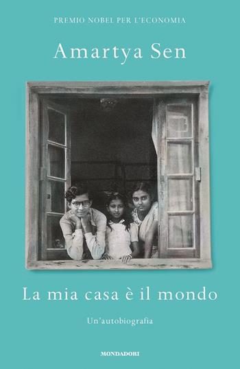 La mia casa è il mondo. Un'autobiografia - Amartya K. Sen - Libro Mondadori 2022, Orizzonti | Libraccio.it