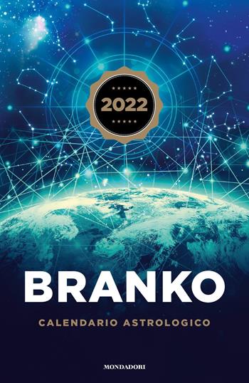 Calendario astrologico 2022. Guida giornaliera segno per segno - Branko - Libro Mondadori 2021, Vivere meglio | Libraccio.it