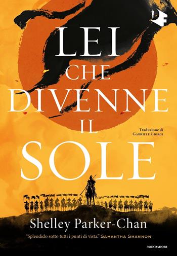 Lei che divenne il sole - Shelley Parker-Chan - Libro Mondadori 2021, Oscar fantastica original | Libraccio.it