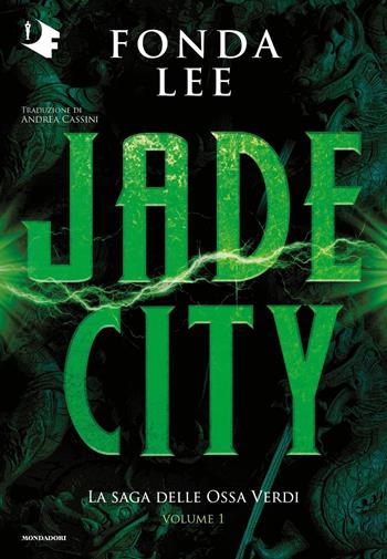 Jade City. La saga delle Ossa Verdi. Vol. 1 - Fonda Lee - Libro Mondadori 2022, Oscar fantastica original | Libraccio.it