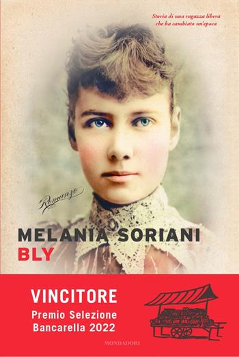 Bly - Melania Soriani - Libro Mondadori 2022, Narrative | Libraccio.it