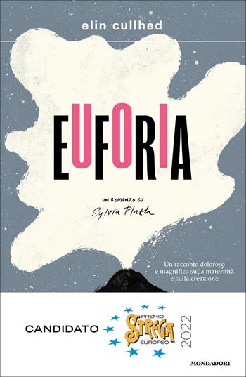 Euforia. Un romanzo su Sylvia Plath - Elin Cullhed - Libro Mondadori 2022, Scrittori italiani e stranieri | Libraccio.it