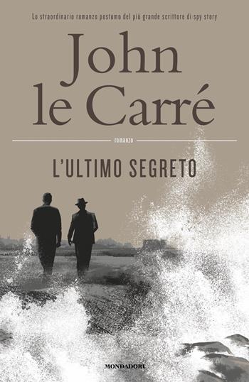 L' ultimo segreto - John Le Carré - Libro Mondadori 2022, Omnibus | Libraccio.it