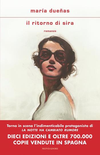 Il ritorno di Sira - María Dueñas - Libro Mondadori 2022, Scrittori italiani e stranieri | Libraccio.it