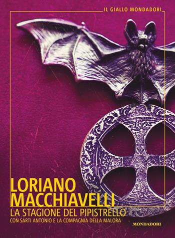 La stagione del pipistrello. Con Sarti Antonio e la Compagnia della Malora - Loriano Macchiavelli - Libro Mondadori 2022, Il giallo Mondadori | Libraccio.it