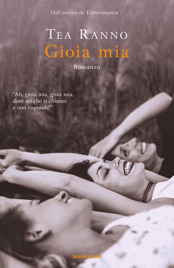 Gioia mia - Tea Ranno - Libro Mondadori 2022, Narrativa italiana | Libraccio.it
