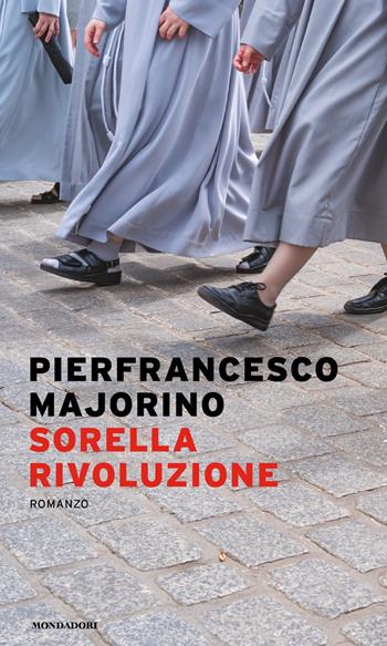 Sorella rivoluzione - Pierfrancesco Majorino - Libro Mondadori 2022, Narrative | Libraccio.it