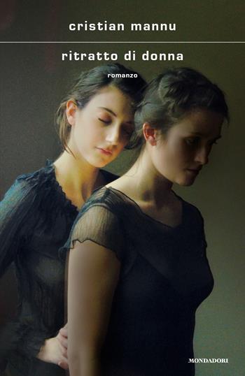 Ritratto di donna - Cristian Mannu - Libro Mondadori 2022, Scrittori italiani e stranieri | Libraccio.it