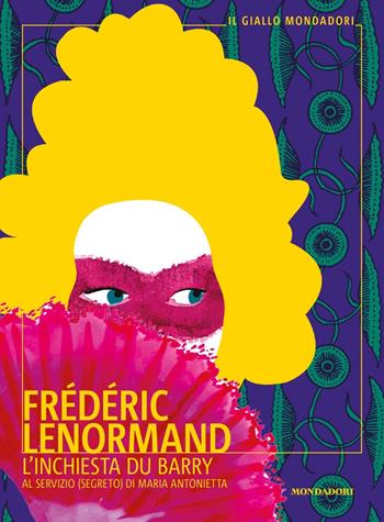 L' inchiesta du Barry. Al servizio (segreto) di Maria Antonietta - Frédéric Lenormand - Libro Mondadori 2022, Il giallo Mondadori | Libraccio.it