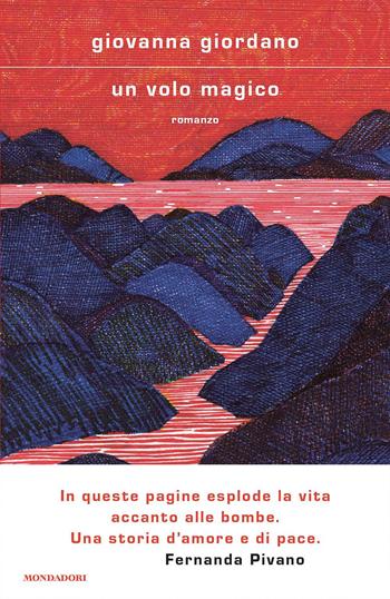 Un volo magico - Giovanna Giordano - Libro Mondadori 2023, Scrittori italiani e stranieri | Libraccio.it
