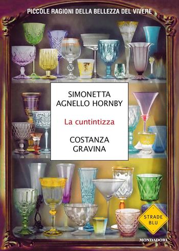 La cuntintizza. Piccole ragioni della bellezza del vivere - Simonetta Agnello Hornby, Costanza Gravina - Libro Mondadori 2022, Strade blu | Libraccio.it