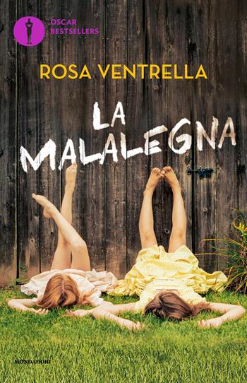 La malalegna - Rosa Ventrella - Libro Mondadori 2022, Oscar bestsellers | Libraccio.it