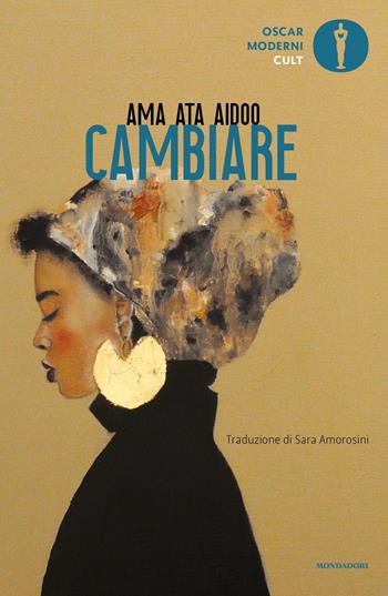 Cambiare - Ama Ata Aidoo - Libro Mondadori 2022, Oscar moderni. Cult | Libraccio.it