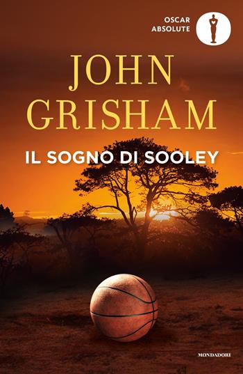 Il sogno di Sooley - John Grisham - Libro Mondadori 2022, Oscar absolute | Libraccio.it