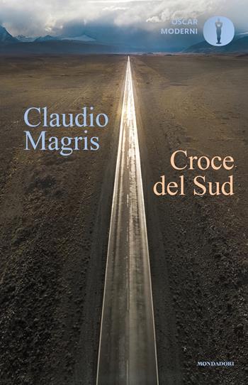 Croce del Sud. Tre vite vere e improbabili - Claudio Magris - Libro Mondadori 2022, Oscar moderni | Libraccio.it