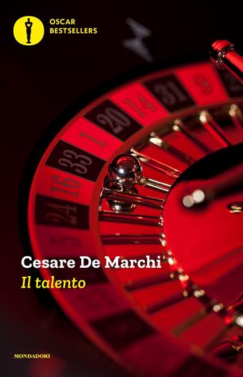 Il talento. Ediz. integrale - Cesare De Marchi - Libro Mondadori 2022, Oscar bestsellers | Libraccio.it