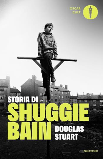 Storia di Shuggie Bain - Douglas Stuart - Libro Mondadori 2022, Oscar moderni. Cult | Libraccio.it