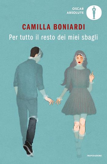 Per tutto il resto dei miei sbagli - Camilla Boniardi - Libro Mondadori 2022, Oscar absolute | Libraccio.it