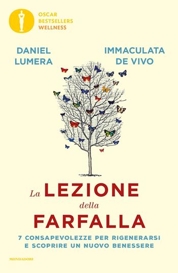 La lezione della farfalla. 7 consapevolezze per rigenerarsi e scoprire un nuovo benessere - Daniel Lumera, Immaculata De Vivo - Libro Mondadori 2022, Oscar bestsellers wellness | Libraccio.it