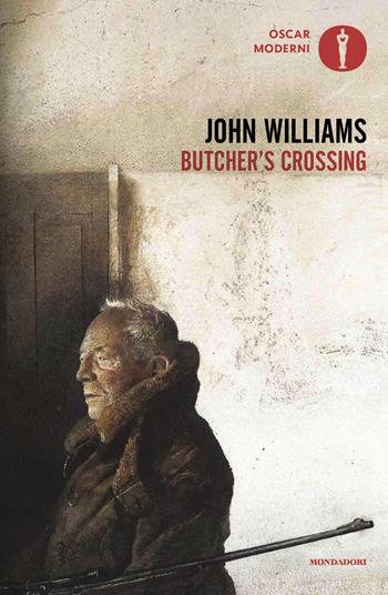 Butcher's Crossing - John Edward Williams - Libro Mondadori 2023, Oscar moderni | Libraccio.it