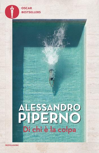 Di chi è la colpa - Alessandro Piperno - Libro Mondadori 2023, Oscar bestsellers | Libraccio.it