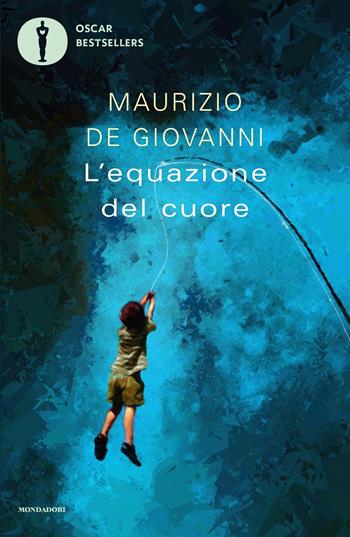 L'equazione del cuore - Maurizio de Giovanni - Libro Mondadori 2023, Oscar bestsellers | Libraccio.it