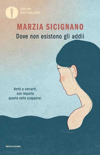 Dove non esistono gli addii - Marzia Sicignano - Libro Mondadori 2024, Oscar bestsellers | Libraccio.it