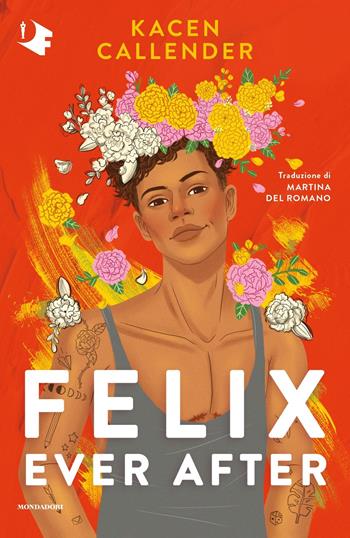 Felix ever after - Kacen Callender - Libro Mondadori 2022, Oscar fantastica | Libraccio.it