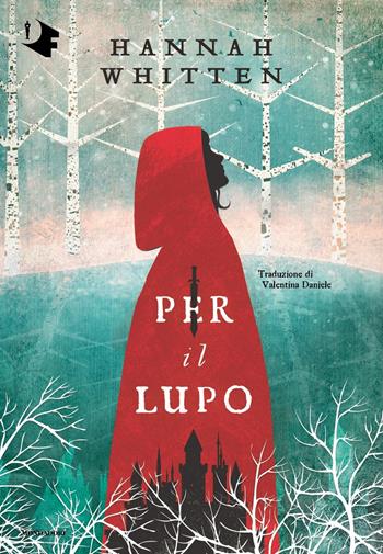 Per il lupo - Hannah Whitten - Libro Mondadori 2022, Oscar fantastica original | Libraccio.it
