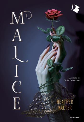 Malice - Heather Walter - Libro Mondadori 2022, Oscar fantastica original | Libraccio.it