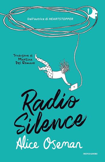 Radio Silence - Alice Oseman - Libro Mondadori 2022, Oscar fantastica original | Libraccio.it