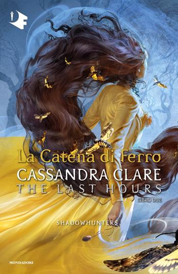 La catena di ferro. Shadowhunters. The last hours. Vol. 2 - Cassandra Clare - Libro Mondadori 2022, Oscar fantastica | Libraccio.it