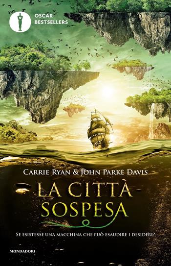 La città sospesa - Carrie Ryan, John Parke Davis - Libro Mondadori 2022, Oscar bestsellers | Libraccio.it