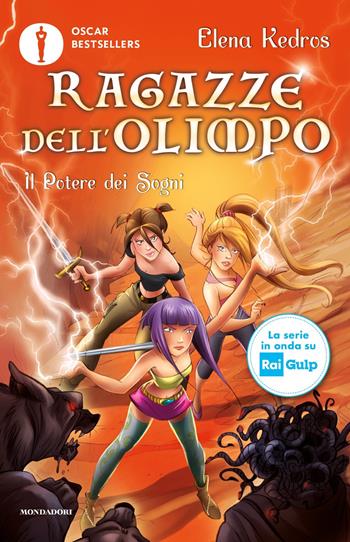 Il potere dei sogni. Ragazze dell'Olimpo. Vol. 2 - Elena Kedros - Libro Mondadori 2022, Oscar bestsellers | Libraccio.it