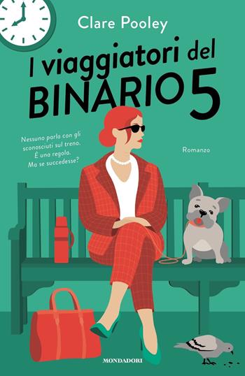 I viaggiatori del binario 5 - Clare Pooley - Libro Mondadori 2023, Omnibus stranieri | Libraccio.it