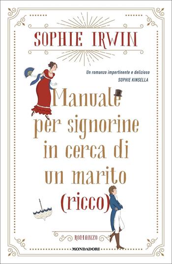 Manuale per signorine in cerca di un marito (ricco) - Sophie Irwin - Libro Mondadori 2022, Omnibus stranieri | Libraccio.it