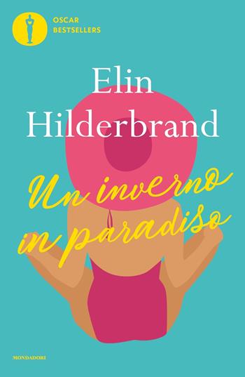 Un inverno in paradiso - Elin Hilderbrand - Libro Mondadori 2022, Oscar bestsellers flame | Libraccio.it