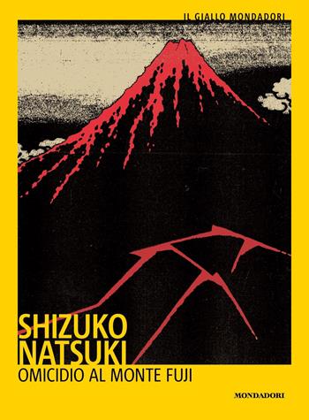 Omicidio al Monte Fuji - Shizuko Natzuki - Libro Mondadori 2022, Il giallo Mondadori | Libraccio.it
