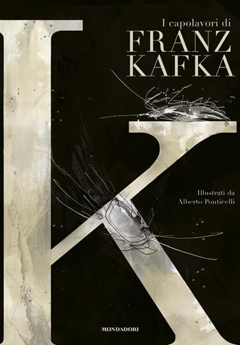 K. I capolavori di Franz Kafka - Franz Kafka - Libro Mondadori 2022, Oscar draghi | Libraccio.it