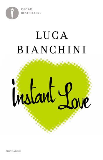 Instant love - Luca Bianchini - Libro Mondadori 2021, Oscar bestsellers | Libraccio.it