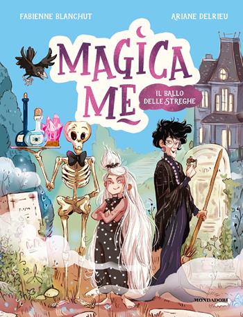 Il ballo delle streghe. Magica Me - Fabienne Blanchut - Libro Mondadori 2023 | Libraccio.it